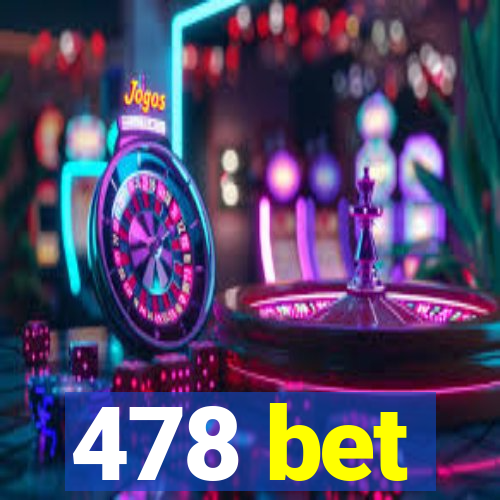 478 bet